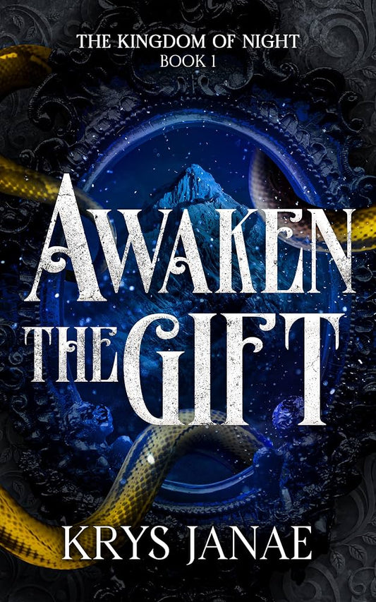 Book cover of Awaken the Gift by Krys Janae The Kingdom of Night Book 1. The background is an elaborate framed photo of a mountain, with a snake twirled in and out of the frame.