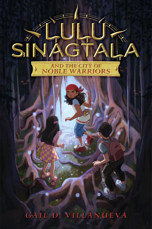Book cover of 'Lulu Sinagtala and the City of Noble Warriors' with three characters in a forest setting.